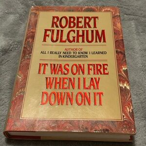 It Was On Fire When I Lay Down On It By Robert Fulghum, 1st Edition, Hardcover